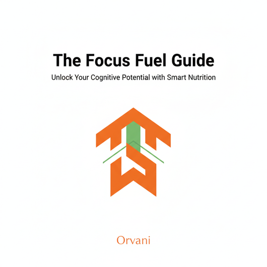 The Focus Fuel Guide: Unlock Your Cognitive Potential with Smart Nutrition