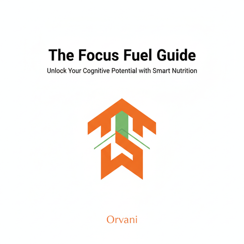 The Focus Fuel Guide: Unlock Your Cognitive Potential with Smart Nutrition